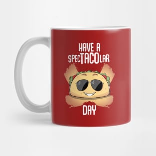 Have a spectacolar day Mug